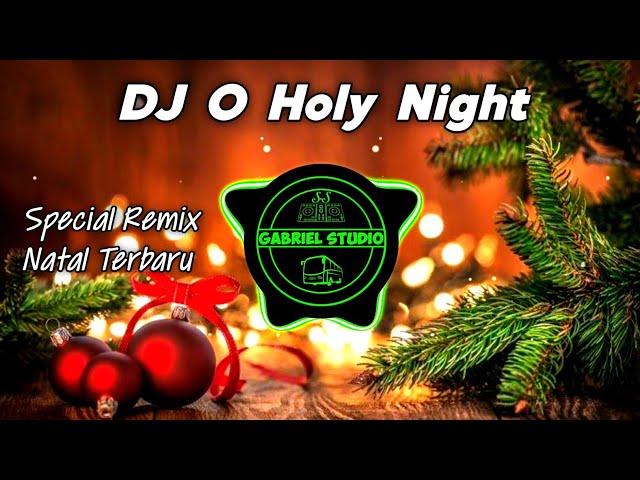 LAGU NATAL O HOLY NIGHT REMIX NATAL SLOW TERBARU FULL BASS | By Gabriel Studio class=