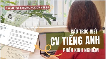 Cách viết KINH NGHIỆM trong CV tiếng Anh + 30 STRONG ACTION VERBS