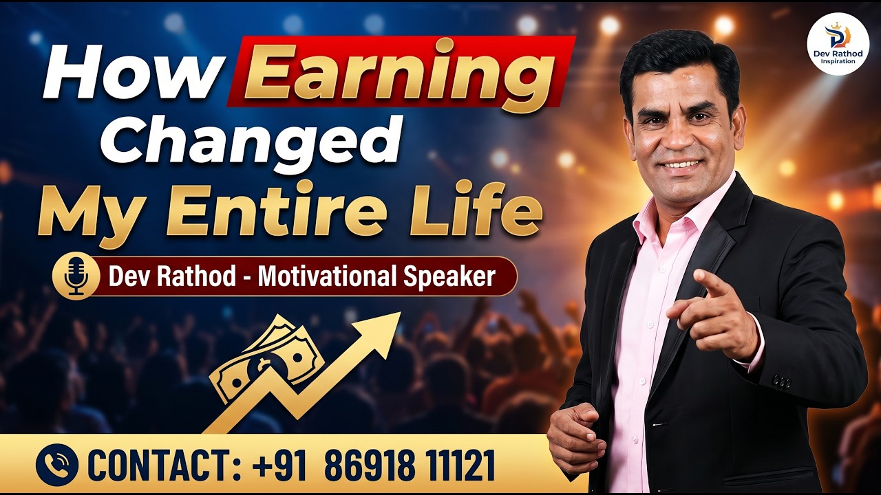 How Earning Changed My Entire Life | Dev Rathod - Motivational Speaker ...