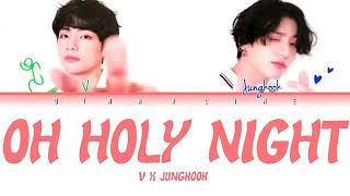 OH HOLY NIGHT- TAEHYUNG AND JUNGKOOK#BTS