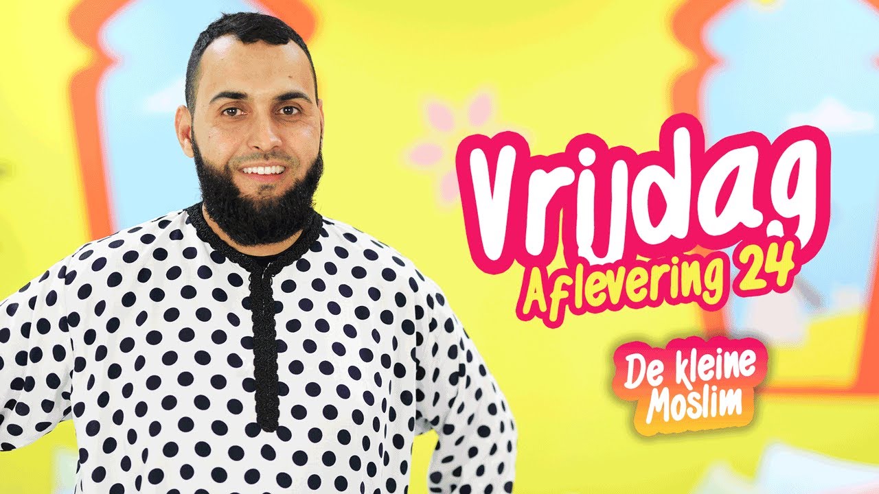 De kleine moslim aflevering 24 | Vrijdag