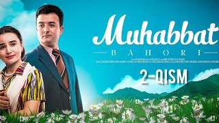 Muhabbat Bahori (o'zbek kino) 2-qism Муҳаббат Баҳори (ўзбек кино) 2-кисм