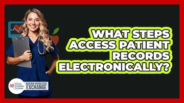 What Steps Access Patient Records Electronically?