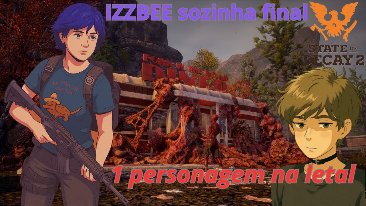 IzzBee sozinha 1 personagem na letal STATE OF DECAY 2 #FINAL com ...