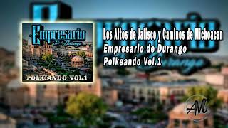 Altos de Jalisco & Caminos de Michoacan | Empresario De Durango | Polkeando Vol. 1