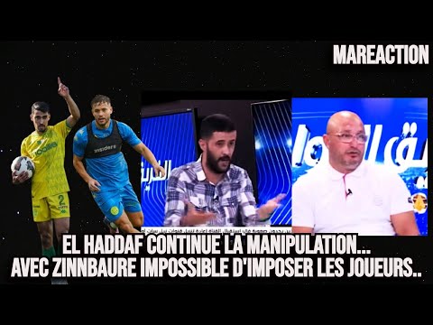 MAREACTION EL HADDAF CONTINUE LA MANIPULATION AVEC ZINNBAURE IMPOSSIBLE D IMPOSER LES JOUEURS 