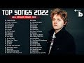 Pop Hits 2022💯 Lewis Capaldi, Maroon 5, Ed Sheeran, Zayn Malik, Maroon 5, Adele - Top 40 Billboard