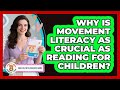 Why Is Movement Literacy As Crucial As Reading For Children? - Child Illness Disease Guide