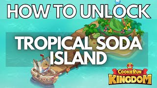 How To Unlock Tropical Soda Island? Cookie Run Kingdom