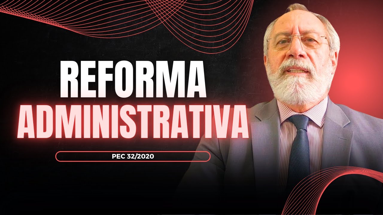 Pec da Reforma Administrativa - saiba tudo sobre isso!