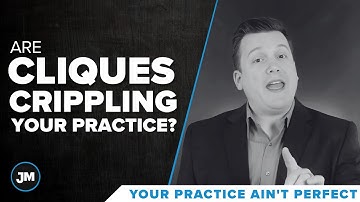 Are Cliques Crippling Your Clinic? - Your Practice Ain