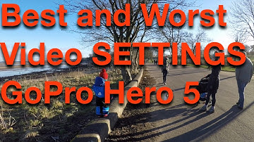 Best and Worst Video setting for GoPro Hero 5 Black
