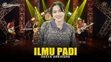 SASYA ARKHISNA - ILMU PADI | Feat. RASTAMANIEZ ( Official Live Version )