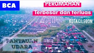 perumahan terluas dan terbesar di cilegon banten | perumahan BCA | bukit cilegon asri |rumah subsidi