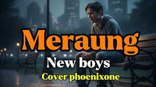 Meraung – New Boyz | Versi Baru dengan Aransemen Asli & Rasa Emosi yang Lebih Dalam”