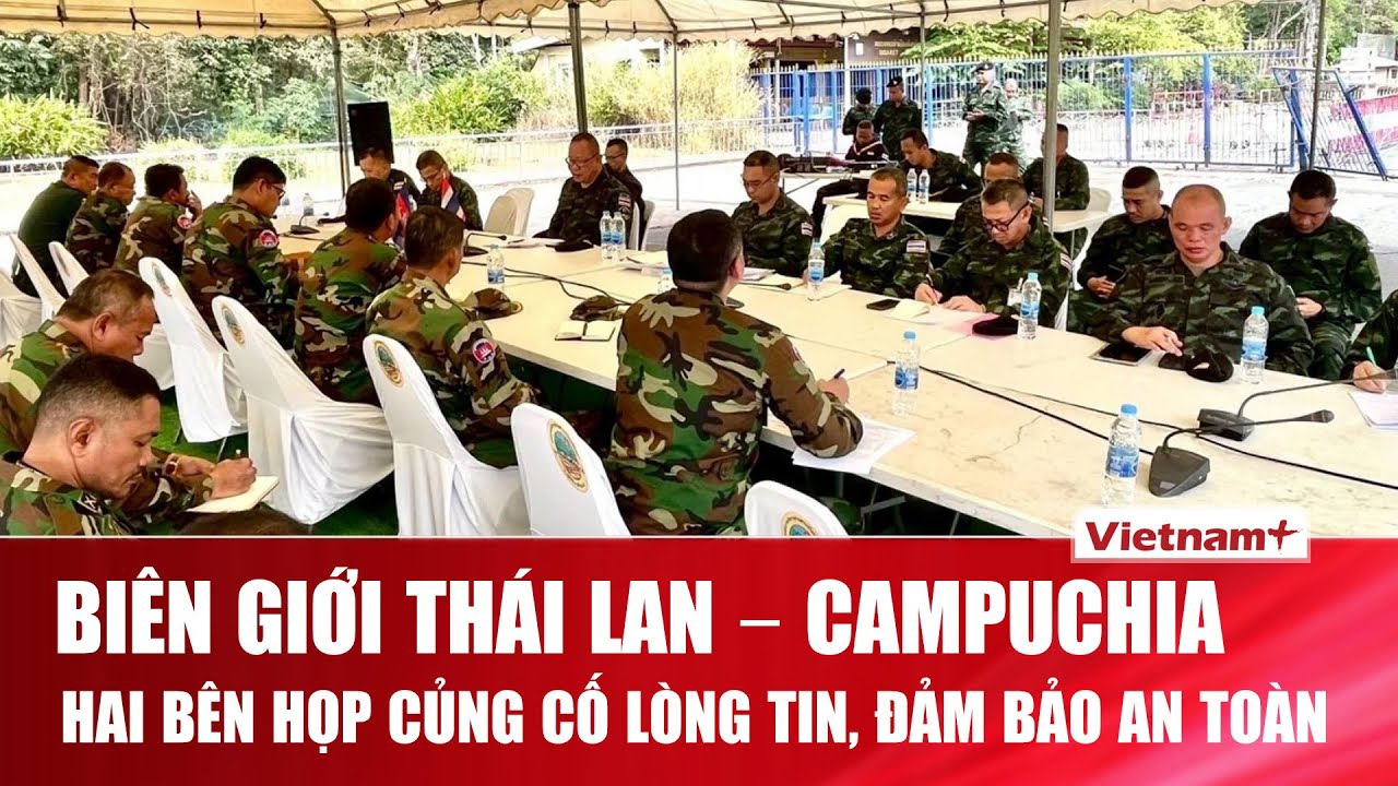 Thái Lan – Campuchia họp nóng Ủy ban biên giới, thúc đẩy thực thi thỏa thuận ngừng bắn | VNP