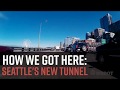 how we got here seattles new tunnel