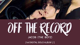 JACOB (THE BOYZ) - Off the Record [Eng Lyrics] [POR]