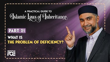 Part 21 | Problem of Deficiency | Islamic Laws of Inheritance Series