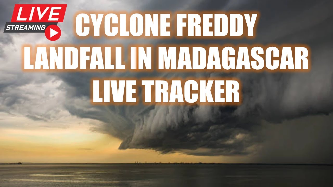 Cyclone Freddy making landfall in Madagascar - LIVE TRACKER
