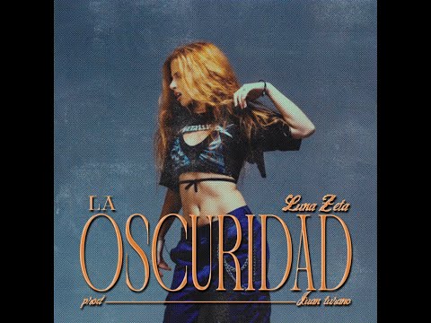 Luna Zeta - LA OSCURIDAD (Video Oficial)