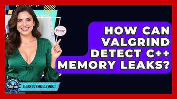 How Can Valgrind Detect C++ Memory Leaks? - Learn To Troubleshoot