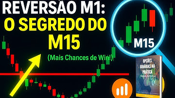 REVERSÃO M1: O SEGREDO DO M15 e a A ZONA SECRETA DOS INSTITUCIONAIS. Opções Binárias na Prática!