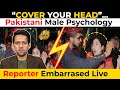 Pakistani man vs female reporter  pakistani male psychology  syed muzammil official