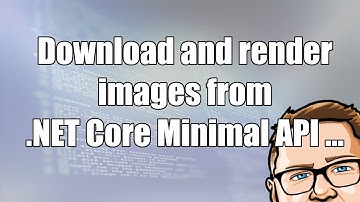 Download and render images from .NET Core Minimal API ...