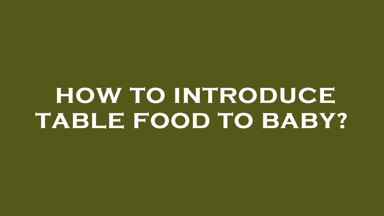 how-to-introduce-table-food-to-baby-youtube