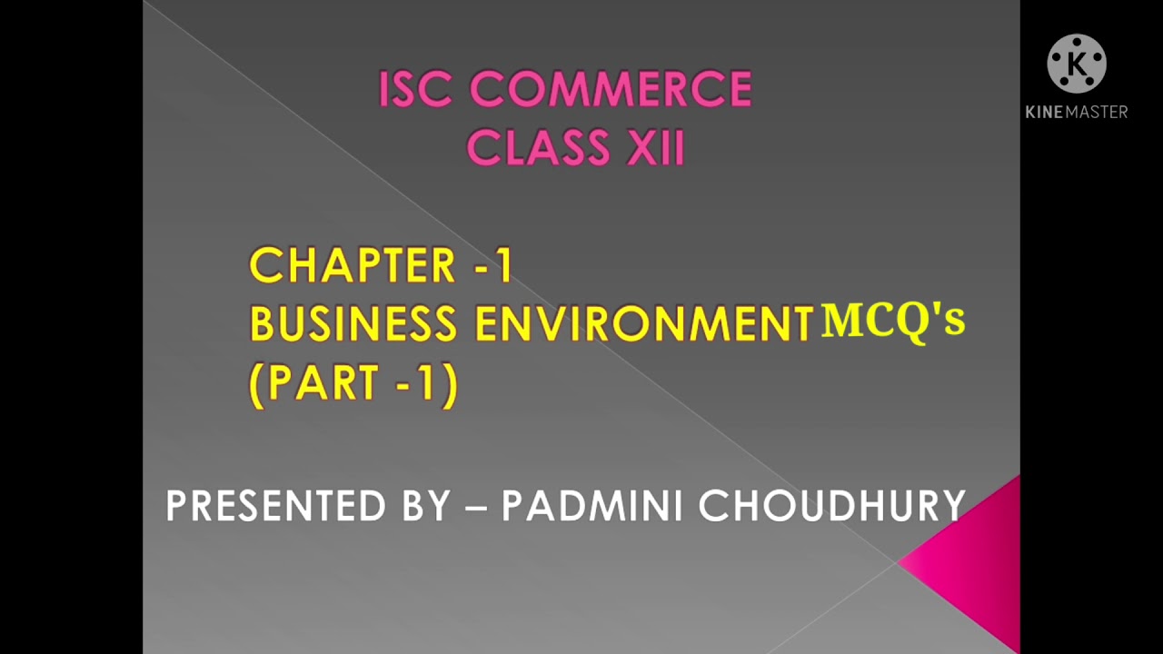 ISC COMMERCE  CLASS XII  BUSINESS ENVIRONMENT  MCQ's  PRESENTED BY - PADMINI CHOUDHURY
