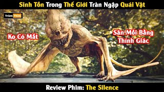 [Review Phim] Khi Thế Giới Bị Quái Vật Xâm Chiếm | Sinh Tồn Trong Câm Lặng | Trùm Phim Review