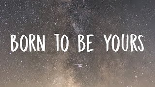 Kygo & Imagine Dragons - Born to be Yours (Lyric/Lyrics Video) chords sheet