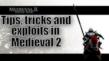 Medieval 2 Exploits, Tips and Tricks - How to Get Better at Medieval 2: Total War