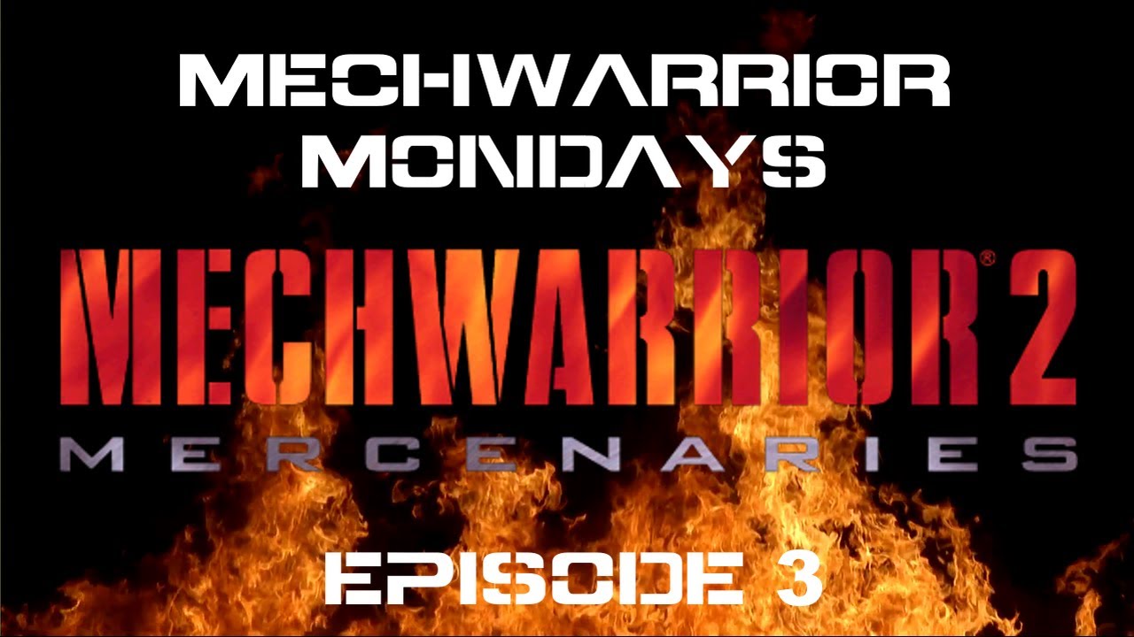 MECHWARRIOR MONDAYS: Mechwarrior 2 Mercenaries - Episode 3