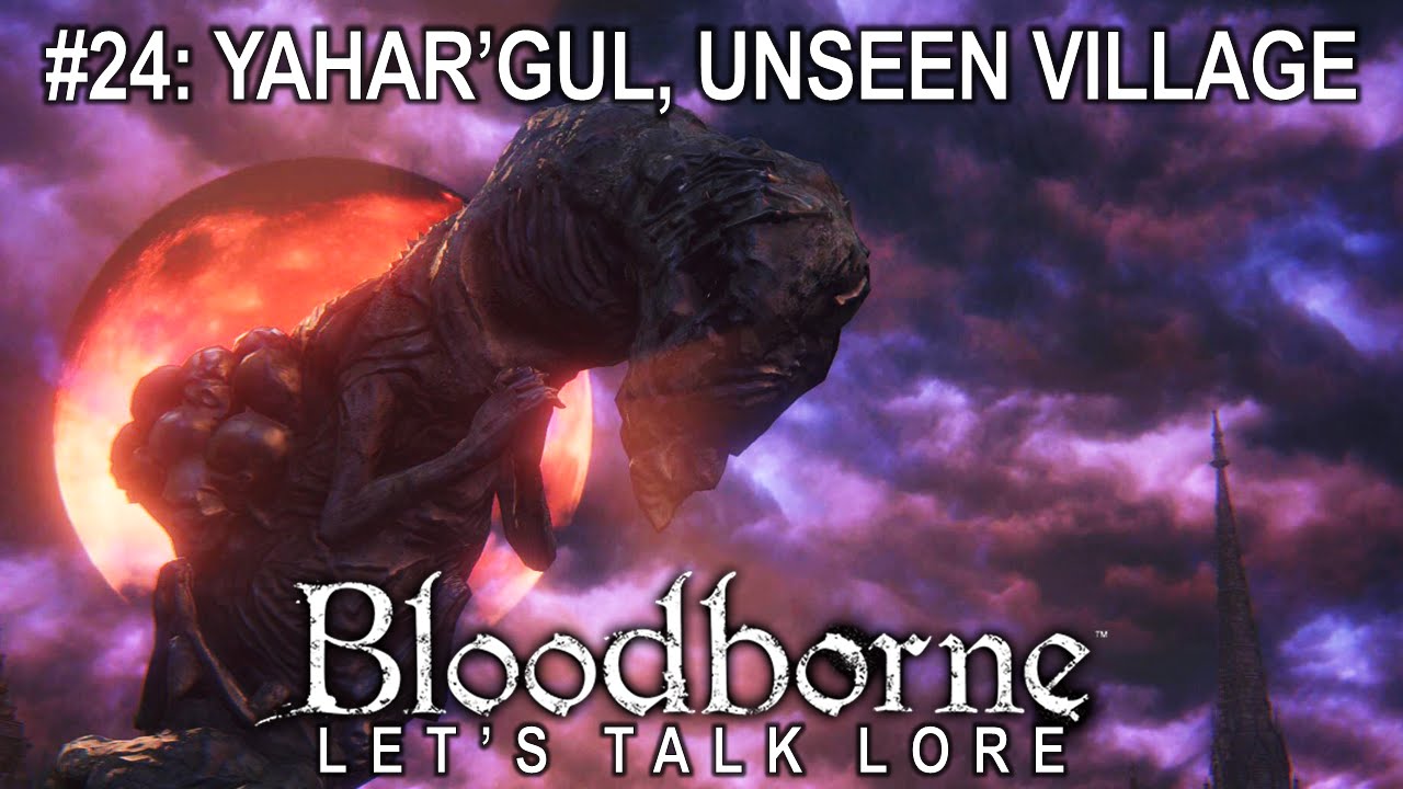 Bloodborne, Let's Talk Lore #24: Yahar’gul, Unseen Village