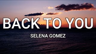 Selena Gomez - Back To You (Lyrics) | Music Hour