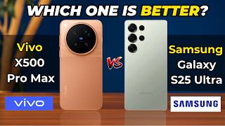 Vivo X500 Pro Max vs Samsung Galaxy S25 Ultra | Full Comparison !