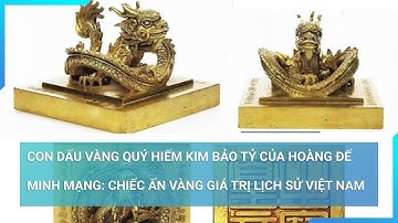 Cận cảnh con dấu vàng quý hiếm Kim bảo tỷ (Hoàng Đế Chi Bảo) của Hoàng đế Minh Mạng vừa hồi hương