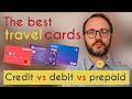 The best travel cards to use overseas: Credit card vs Debit card vs Prepaid vs Smart