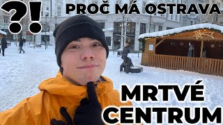 PROČ MÁ OSTRAVA MRTVÉ CENTRUM?!