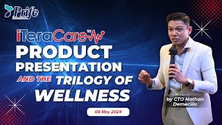 iTeraCare Product Presentation and the Trilogy of Wellness by CTO Nathan | 9th May 2024