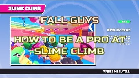 Fall Guys - How to be a pro at slime climb and qualify every single time