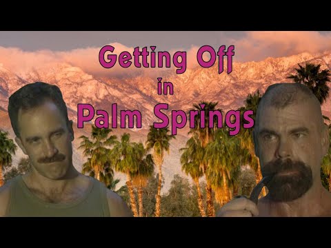 Getting Off in Palm Springs (Catalina Video) - Minus Inappropriate Adult Scenes