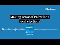 Making sense of Palestine’s local elections | Beyond the Headlines