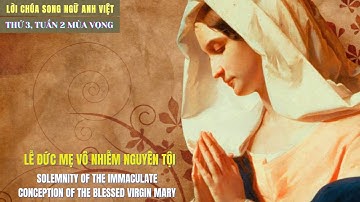 Lời Chúa Song Ngữ Anh Việt - Thứ 3, Tuần II Mùa Vọng || Lễ Đức Mẹ Vô Nhiễm Nguyên Tội