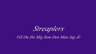 Streaplers - Vill Du Ha Mig Som Den Man Jag Är chords