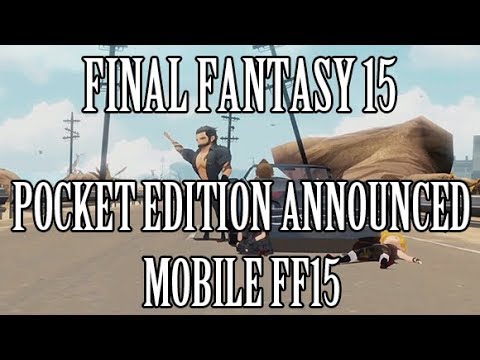 Final Fantasy 15: Pocket Edition Announced - Mobile FF15 Releasing This Fall