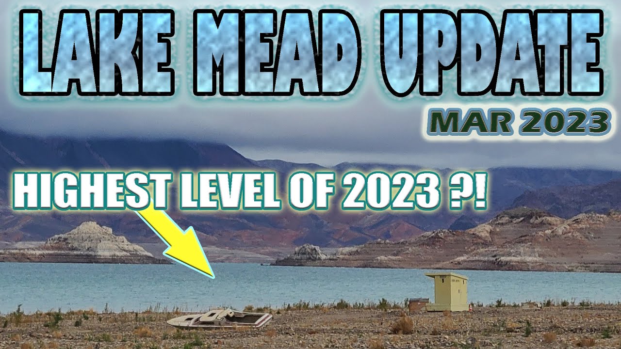 Lake Mead UPDATE March 2023 Record Rain/Snow and Drought Water Level