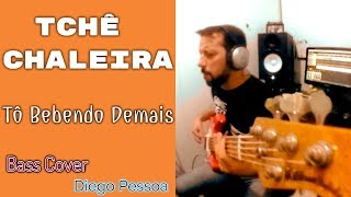 Tchê Chaleira-Tô Bebendo Demais-Part. Serginho Moah-Diego Pessoa Bass Cover